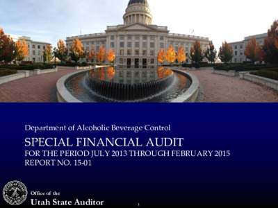 Department of Alcoholic Beverage Control  SPECIAL FINANCIAL AUDIT FOR THE PERIOD JULY 2013 THROUGH FEBRUARY 2015 REPORT NO