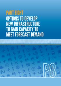 PART EIGHT	 OPTIONS TO DEVELOP NEW INFRASTRUCTURE TO GAIN CAPACITY TO MEET FORECAST DEMAND