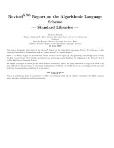 Revised5.96 Report on the Algorithmic Language Scheme — Standard Libraries — MICHAEL SPERBER WILLIAM CLINGER, R. KENT DYBVIG, MATTHEW FLATT, ANTON VAN STRAATEN (Editors)