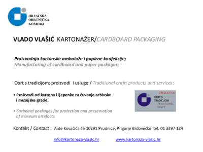 HRVATSKA OBRTNIČKA KOMORA VLADO VLAŠIĆ KARTONAŽER/CARDBOARD PACKAGING Proizvodnja kartonske ambalaže i papirne konfekcije;