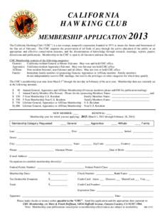 CALIFORNIA HAWKING CLUB MEMBERSHIP APPLICATION 2013 The California Hawking Club (“CHC”) is a tax-exempt, nonprofit corporation founded in 1971 to insure the future and betterment of the fine art of Falconry. The CHC 