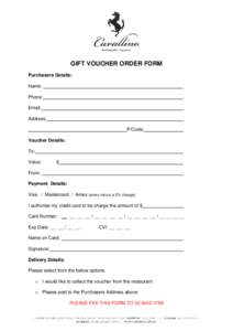 GIFT VOUCHER ORDER FORM Purchasers Details: Name: Phone: Email: Address: