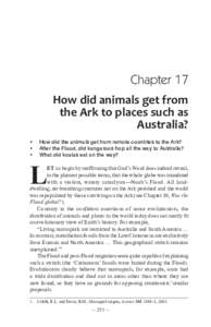 Chapter 17 How did animals get from the Ark to places such as Australia? •	 How did the animals get from remote countries to the Ark? •	 After the Flood, did kangaroos hop all the way to Australia?