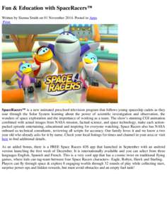 Fun & Education with SpaceRacers™ Written by Sienna Smith on 01 NovemberPosted in Apps Print SpaceRacers™ is a new animated preschool television program that follows young spaceship cadets as they soar through