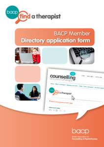 BACP Member Directory application form Find a Therapist Directory Application for entry as an individual practitioner Introduction