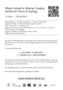 Winter School in Abstract Analysis section Set Theory & Topology 31st Jan — 7th Feb 2015 Tutorial Speakers: C. Laflamme, D. Milovich, J. T. Moore, A. Roslanowski Registration Deadline: 31st December[removed]opens in Octo