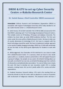 DRDO & GTU to set up Cyber Security Centre: e-Raksha Research Center Dr. Satish Kumar, Chief Controller DRDO announced Ahmedabad: Defence Research and Development Organisation (DRDO) in association with Gujarat Technolog