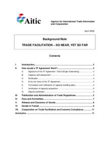 Agency for International Trade Information and Cooperation April 2008 Background Note TRADE FACILITATION – SO NEAR, YET SO FAR