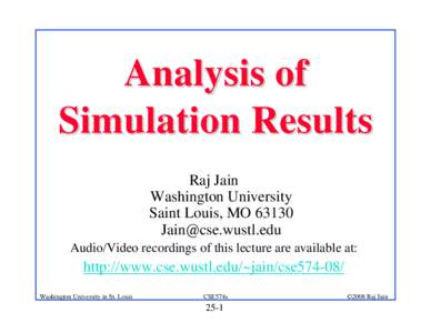 Analysis of Simulation Results Raj Jain Washington University Saint Louis, MO 63130 
