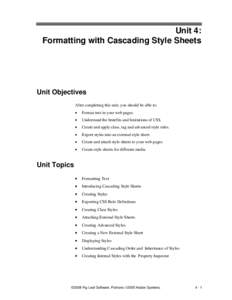 Unit 4: Formatting with Cascading Style Sheets Unit Objectives After completing this unit, you should be able to: 
