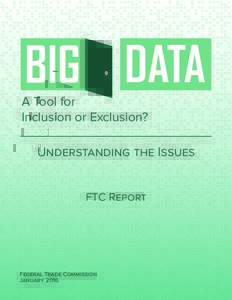 A Tool for Inclusion or Exclusion? UNDERSTANDING THE ISSUES FTC REPORT  FEDERAL TRADE COMMISSION