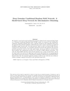 MITSUBISHI ELECTRIC RESEARCH LABORATORIES http://www.merl.com Deep Gaussian Conditional Random Field Network: A Model-based Deep Network for Discriminative Denoising Vemulapalli, R.; Tuzel, C.O.; Liu, M.-Y.