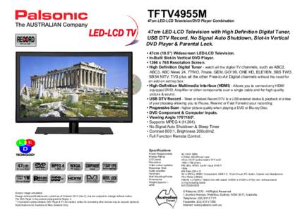 TFTV4955M  47cm LED-LCD Television/DVD Player Combination 47cm LED-LCD Television with High Definition Digital Tuner, USB DTV Record, No Signal Auto Shutdown, Slot-in Vertical