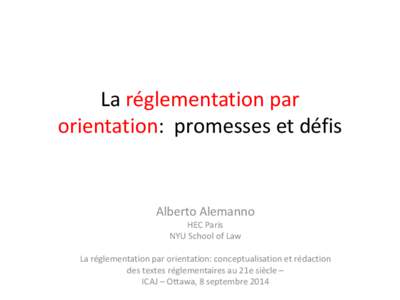 La réglementation par orientation: promesses et défis Alberto Alemanno HEC Paris NYU School of Law