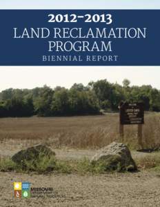 LAND RECLAMATION PROGRAM BIENNIA L R EPORT  The cover photo is Lester Davis Reclamation Project.