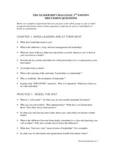 THE LEADERSHIP CHALLENGE, 5TH EDITION DISCUSSION QUESTIONS Below are examples of questions that you can pose to the whole group or give to small groups for discussion. Some of these questions could also be given to indiv
