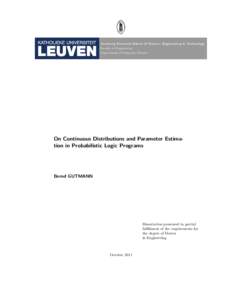 Arenberg Doctoral School of Science, Engineering & Technology Faculty of Engineering Department of Computer Science On Continuous Distributions and Parameter Estimation in Probabilistic Logic Programs