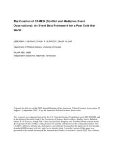 The Creation of CAMEO (Conflict and Mediation Event Observations): An Event Data Framework for a Post Cold War World DEBORAH J. GERNER, PHILIP A. SCHRODT, OMUR YILMAZ Department of Political Science, University of Kansas