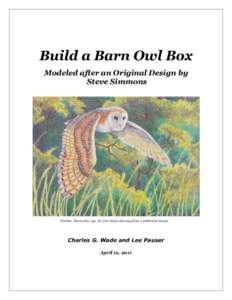 Build a Barn Owl Box Modeled after an Original Design by Steve Simmons Natalia Daraselia, age 14, free-hand drawing from a published image.