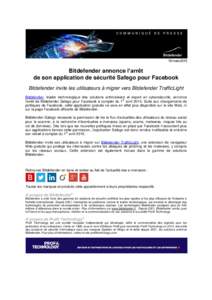 18 marsBitdefender annonce l’arrêt de son application de sécurité Safego pour Facebook Bitdefender invite les utilisateurs à migrer vers Bitdefender TrafficLight Bitdefender, leader technologique des solutio