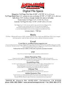 Digital File Specs Magazine: Full Page Trim Size: 8 3/8” x[removed]” (21.3 x 27.6 cm) Full Page Bleed Size (1/4” outside trim size on all sides): 8 7/8” x[removed]” (21.9 x 28.2 cm) Safe Area: 1/4” (0.635cm) marg