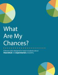 What Are My Chances? A lesson plan designed to teach students about theoretical and experimental probability
