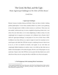 The Good, the Bad, and the Ugly: Three Agent-type Challenges to The Order of Public Reason* Gerald Gaus 1 Agent-type Challenges Richard Arneson, Jonathan Quong and Robert Talisse are three of today’s leading