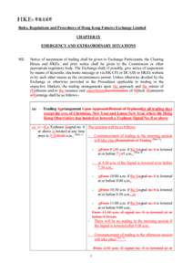 Rules, Regulations and Procedures of Hong Kong Futures Exchange Limited CHAPTER IX EMERGENCY AND EXTRAORDINARY SITUATIONS[removed]Notice of suspension of trading shall be given to Exchange Participants, the Clearing