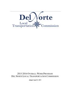 OVERALL WORK PROGRAM DEL NORTE LOCAL TRANSPORTATION COMMISSION Adopted April 9, 2015 Overall Work Program Del Norte Local Transportation Commission