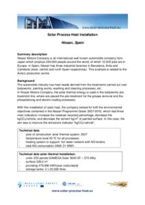 Solar Process Heat Installation Nissan, Spain Summary description Nissan Motors Company is an international well known automobile company from Japan which employs 224,000 people around the world, of which 12,500 jobs are