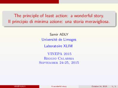 The principle of least action: a wonderful story. Il principio di minima azione: una storia meravigliosa. Samir ADLY Universit´e de Limoges Laboratoire XLIM