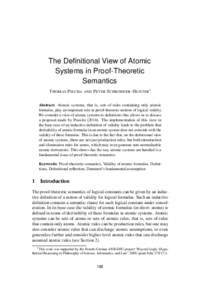 The Definitional View of Atomic Systems in Proof-Theoretic Semantics T HOMAS P IECHA AND P ETER S CHROEDER -H EISTER1 Abstract: Atomic systems, that is, sets of rules containing only atomic formulas, play an important ro