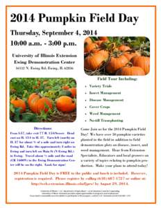 2014 Pumpkin Field Day Thursday, September 4, :00 a.m. - 3:00 p.m. University of Illinois Extension Ewing Demonstration CenterN. Ewing Rd; Ewing, IL 62836