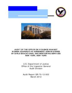 Audit of the Office on Violence Against Women Cooperative Agreement Administered by Girls Educational and Mentoring Services, New York, New York