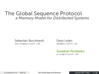 The Global Sequence Protocol  a Memory Model for Distributed Systems Sebastian Burckhardt