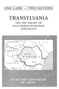 ONE LAND — TWO NATIONS  TRANSYLVANIA AND THE THEORY OF DACO-ROMAN-RUMANIAN CONTINUITY