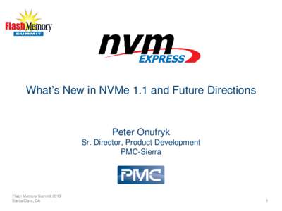 What’s New in NVMe 1.1 and Future Directions  Peter Onufryk