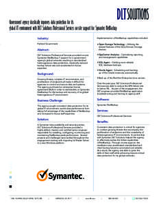 Government agency drastically improves data protection for its global IT environment with DLT Solutions Professional Services on-site support for Symantec NetBackup Industry: Implementation of NetBackup capabilities incl