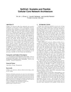 SoftCell: Scalable and Flexible Cellular Core Network Architecture Xin Jin† , Li Erran Li? , Laurent Vanbever† , and Jennifer Rexford† Princeton University† , Bell Labs?  ABSTRACT