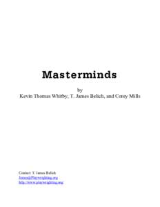 Mas terminds by Kevin Thomas Whitby, T. James Belich, and Corey Mills Contact: T. James Belich 