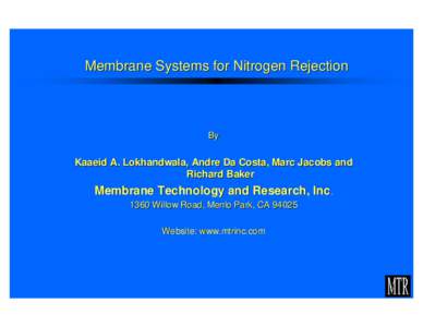 Membrane Systems for Nitrogen Rejection  By Kaaeid A. Lokhandwala, Andre Da Costa, Marc Jacobs and Richard Baker