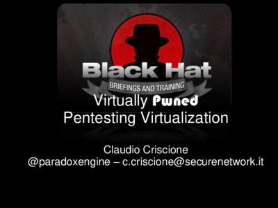 Virtually Pwned Pentesting Virtualization Claudio Criscione @paradoxengine –   /me