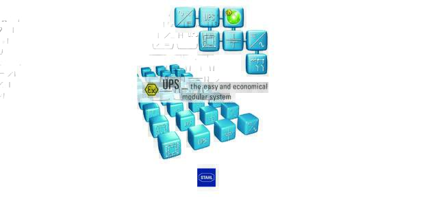 Advantages of UPS for controlling machines in an explosion-protected area Ex-UPS-Guard the modular system with safety control The new R. STAHL-UPS modular system offers tailor-made and economical UPS solutions for