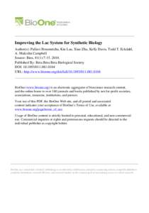 Improving the Lac System for Synthetic Biology Author(s): Pallavi Penumetcha, Kin Lau, Xiao Zhu, Kelly Davis, Todd T. Eckdahl, A. Malcolm Campbell Source: Bios, 81(1):[removed]Published By: Beta Beta Beta Biological S