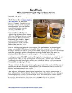 Travel Manly Milwaukee Brewing Company Tour Review December 27th, 2012 The #1 Brewery Tour in Travel Manly’s 2012 rankings is the Milwaukee Brewery Company. The upstart microbrewery is carrying on the city’s great