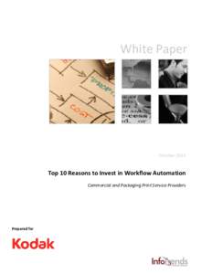 White Paper  October 2013 Top 10 Reasons to Invest in Workflow Automation Commercial and Packaging Print Service Providers