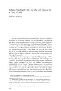 Future Philology? The Fate of a Soft Science in a Hard World Sheldon Pollock There are two epigraphs I want to provide by way of preface to my brief account of the fortunes of philology. The first comes from Edmund Husse