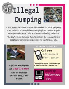 It is AGAINST the law to dump trash or debris on public property. It is a violation of multiple laws—ranging from the Los Angeles municipal code, penal code, and health and safety violations. The City’s Illegal Dumpi