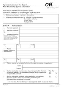 Application for Grant of a New Zealand Parts Manufacturing Approval Authorisation Note: The CAA Standard Rate hourly charge applies. Instructions and Advice for Completing this Application Form 1.