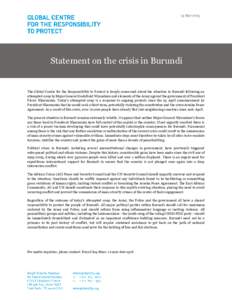 13 MayStatement on the crisis in Burundi The Global Centre for the Responsibility to Protect is deeply concerned about the situation in Burundi following an attempted coup by Major General Godefroid Niyombare and 